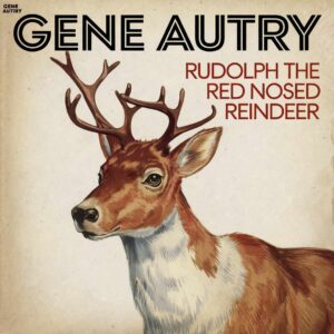 SF1103179 – Gene Autry – Rudolph The Red Nosed Reindeer