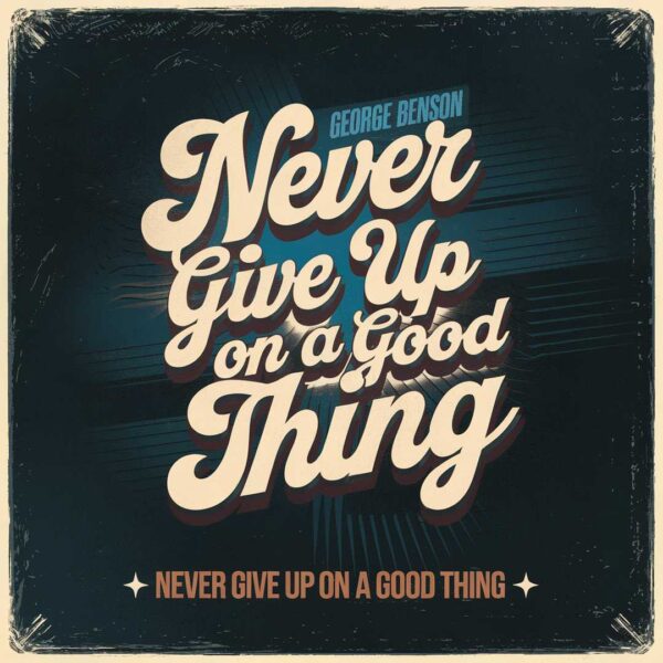 George Benson - Never Give Up On A Good Thing