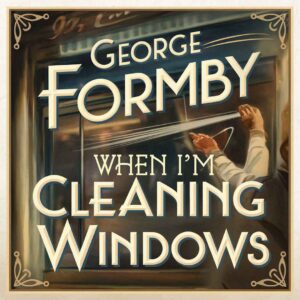 SF1103216 – George Formby – When I’m Cleaning Windows