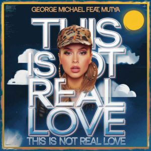 SF1103258 – George Michael Feat. Mutya – This Is Not Real Love