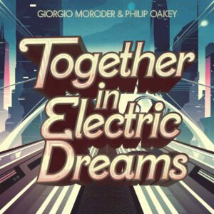 SF1103291 – Giorgio Moroder & Philip Oakey – Together In Electric Dreams