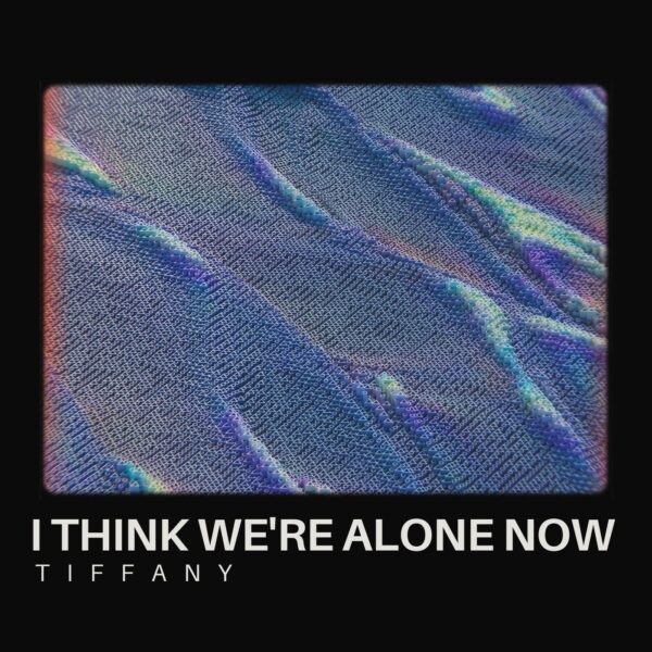 Tiffany - I Think We're Alone Now