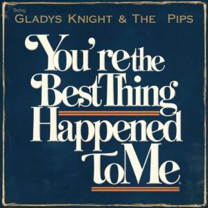SF1103318 – Gladys Knight & The Pips – You’re The Best Thing That Happened To Me