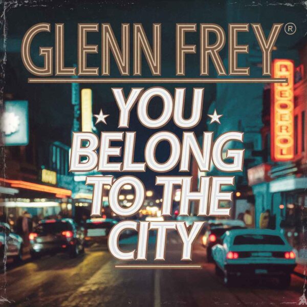 Glenn Frey - You Belong To The City