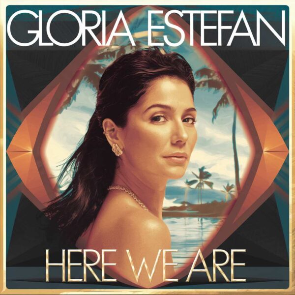 Gloria Estefan - Here We Are