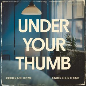 SF1103366 – Godley And Creme – Under Your Thumb