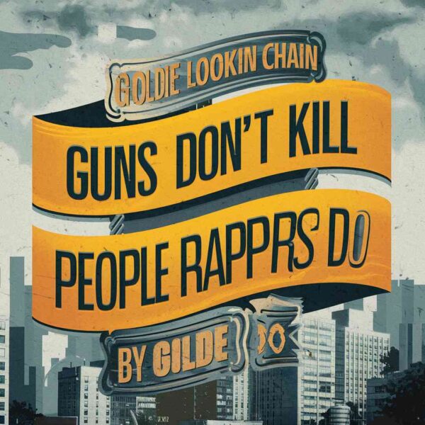 Goldie Lookin Chain - Guns Don’t Kill People Rappers Do