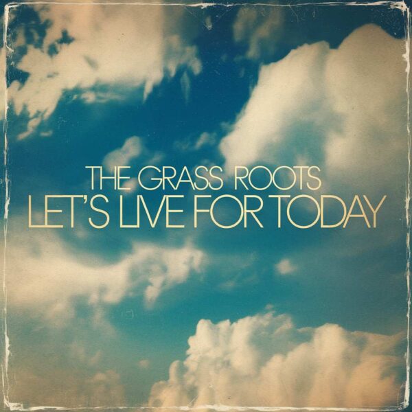 The Grass Roots - Let's Live For Today