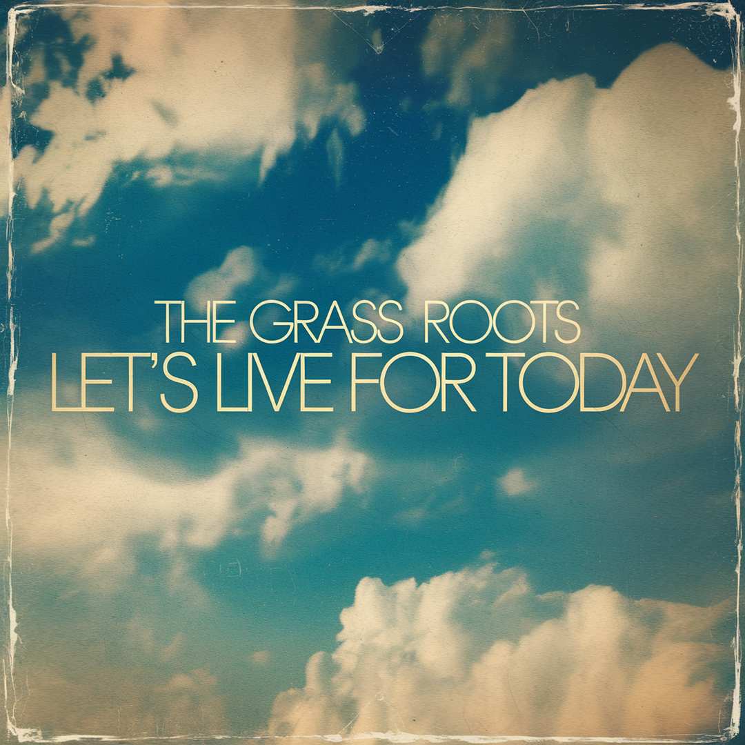 The Grass Roots - Let's Live For Today