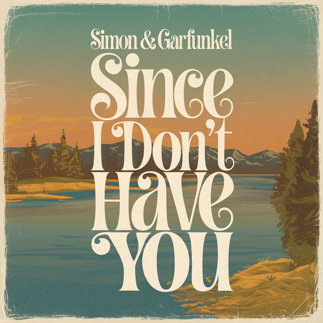 Simon & Garfunkel - Since I Don't Have You