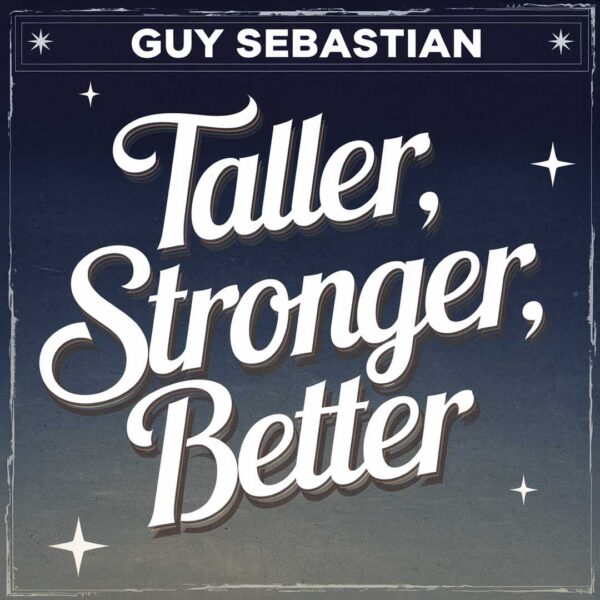 Guy Sebastian - Taller, Stronger, Better