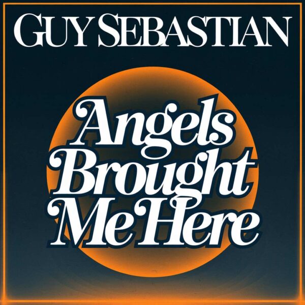 Guy Sebastian - Angels Brought Me Here