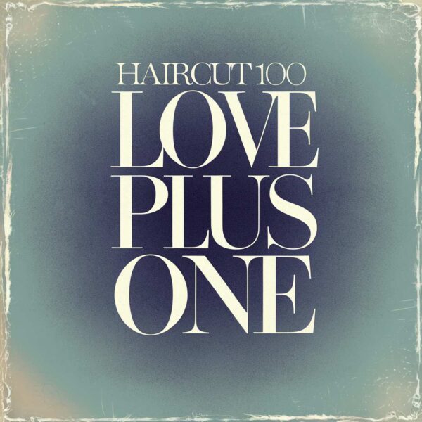 Haircut 100 - Love Plus One