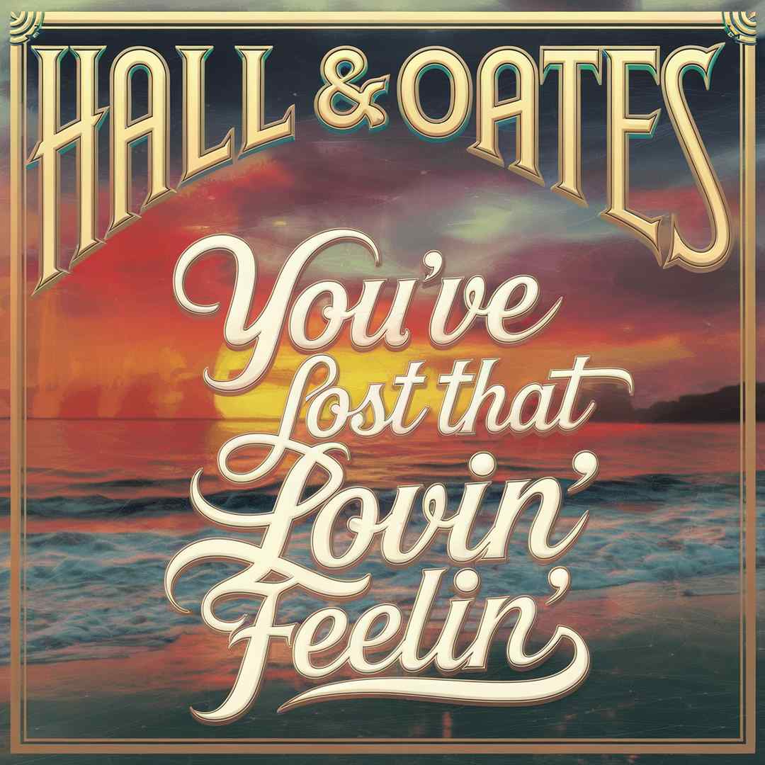 Hall & Oates - You've Lost That Lovin' Feelin'