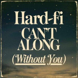 SF1103478 – Hard-Fi – Can‚Äôt Get Along (Without You)