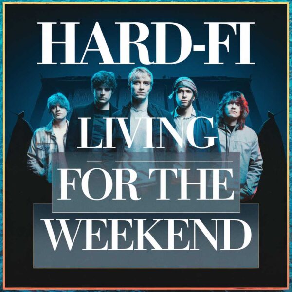 Hard-Fi - Living For The Weekend
