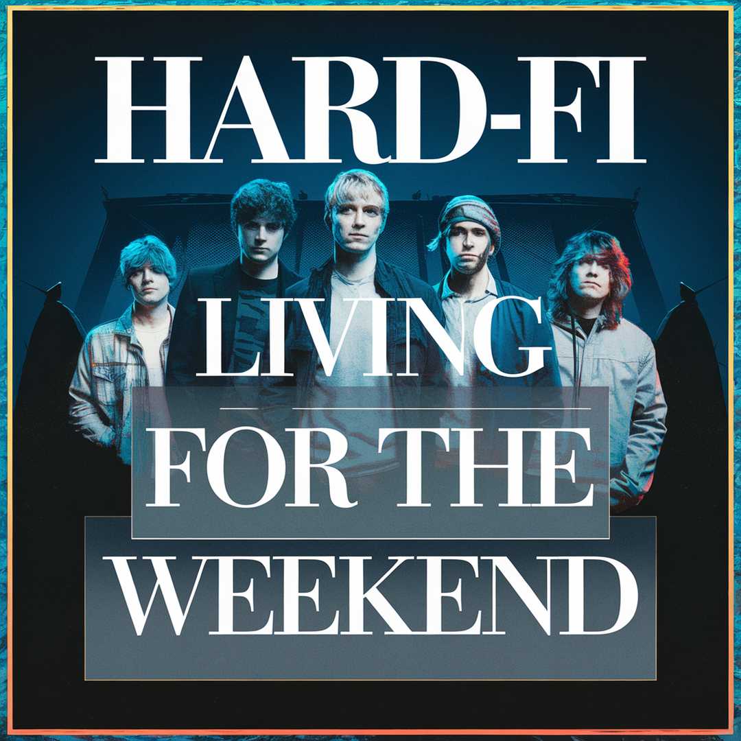 Hard-Fi - Living For The Weekend