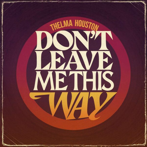 Thelma Houston - Don't Leave Me This Way
