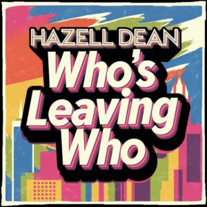 SF1103500 – Hazell Dean – Who’s Leaving Who