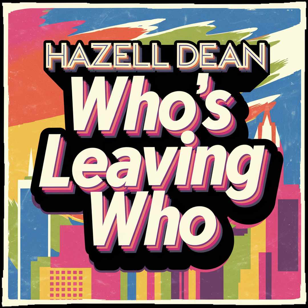 Hazell Dean - Who's Leaving Who