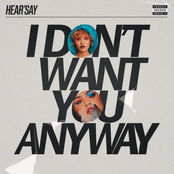 Hear'Say - I Don't Want You Anyway
