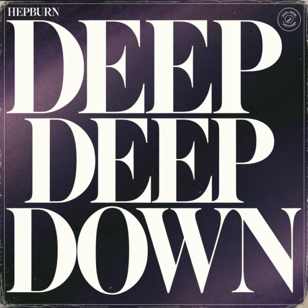 Hepburn - Deep Deep Down