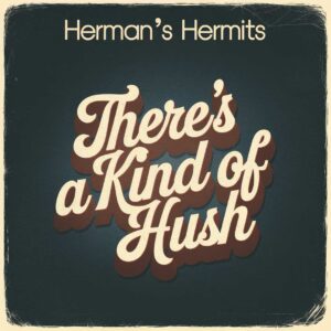 SF1103552HD – Herman’s Hermits – There’s A Kind Of Hush