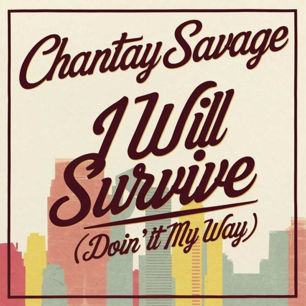 Chantay Savage - I Will Survive (Doin' It My Way)