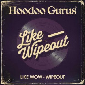 SF1103575 – Hoodoo Gurus – Like Wow – Wipeout