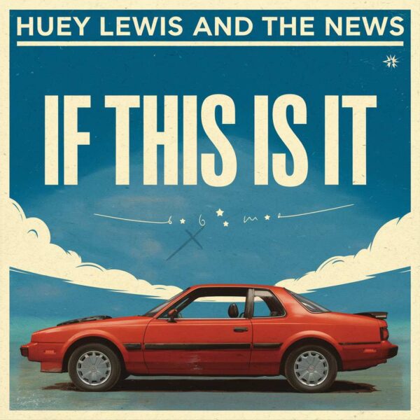Huey Lewis And The News - If This is It
