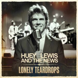 SF1103600 – Huey Lewis And The News – Lonely Teardrops