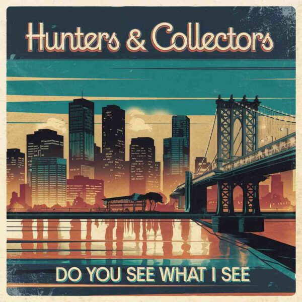 Hunters & Collectors - Do You See What I See