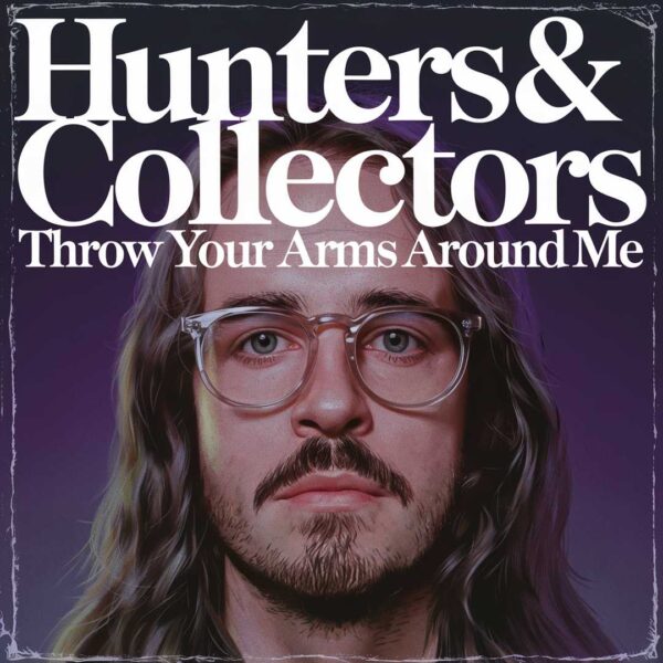 Hunters & Collectors - Throw Your Arms Around Me