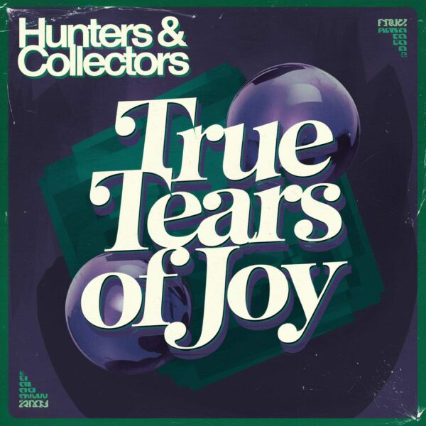 Hunters & Collectors - True Tears Of Joy
