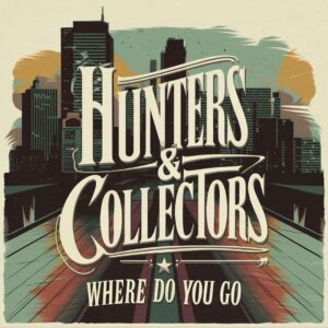 SF1103610 – Hunters & Collectors – Where Do You Go