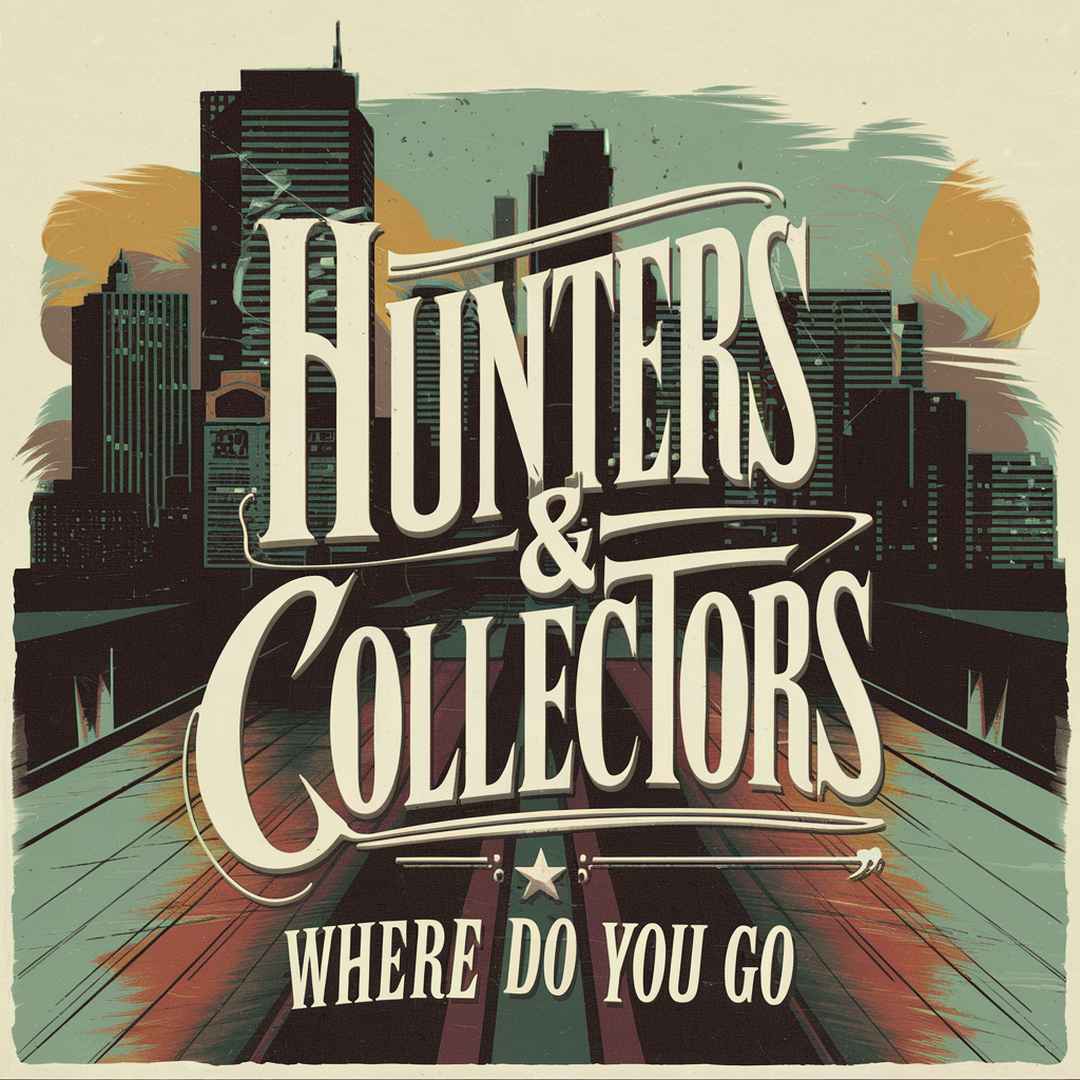 Hunters & Collectors - Where Do You Go