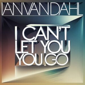 SF1103621 – Ian Van Dahl – I Can’t Let You Go