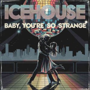 SF1103624 – Icehouse – Baby, You’re So Strange