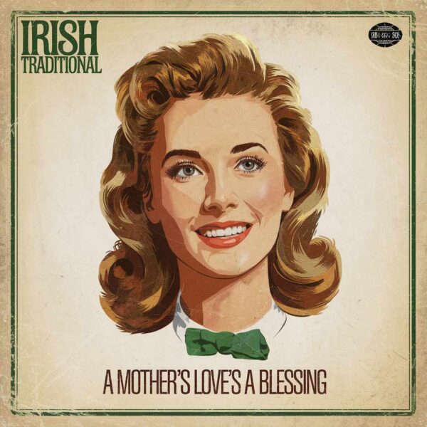 Irish Traditional - A Mother's Love's A Blessing
