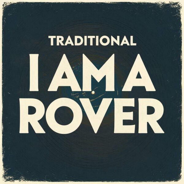 Irish Traditional - I Am A Rover