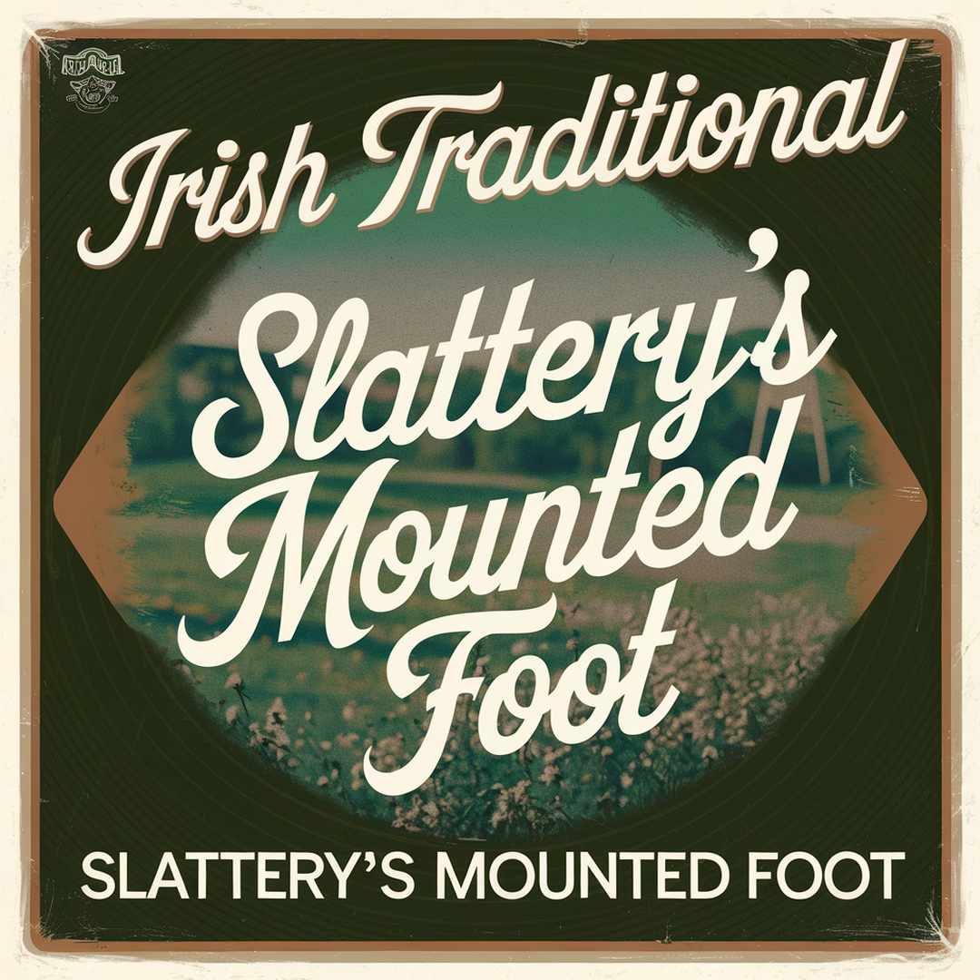 Irish Traditional - Slattery's Mounted Foot