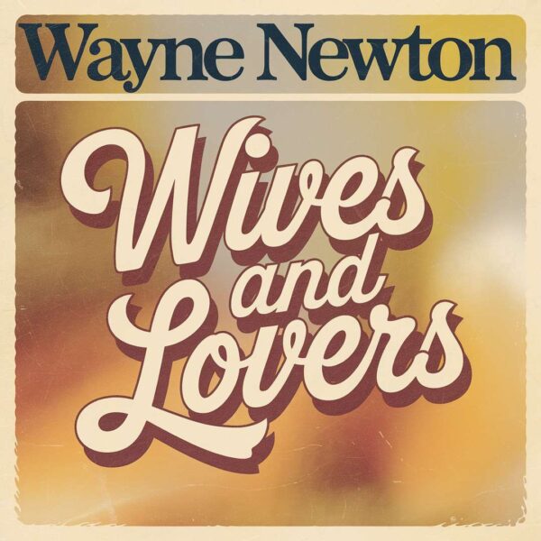 Wayne Newton - Wives And Lovers