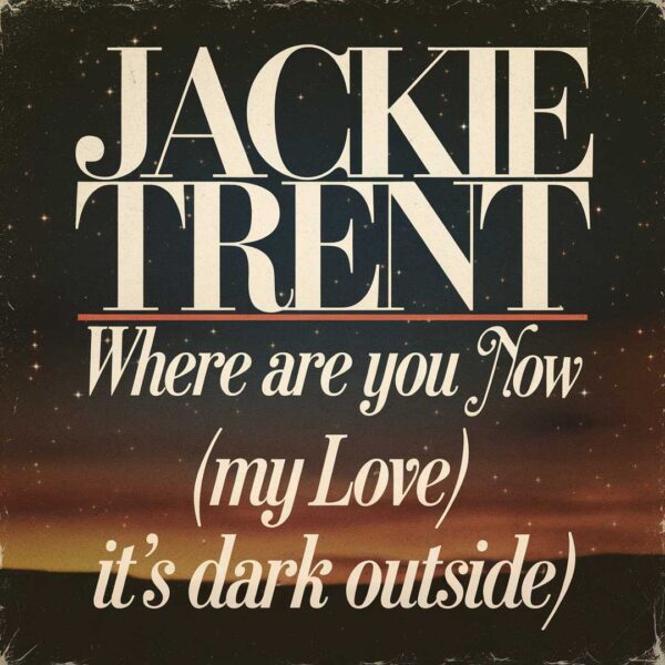Jackie Trent - Where Are You Now (My Love) (It's Dark Outside)