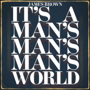 SF1103785 – James Brown – It’s A Man’s Man’s Man’s World