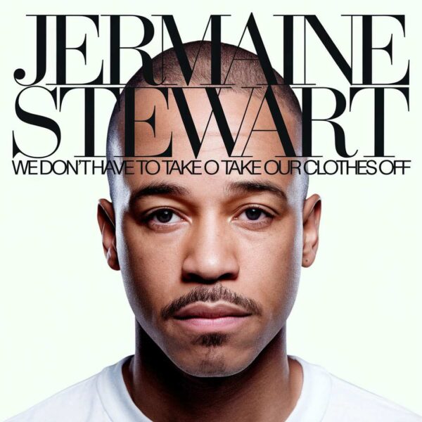 Jermaine Stewart - We Don't Have To Take Our Clothes Off