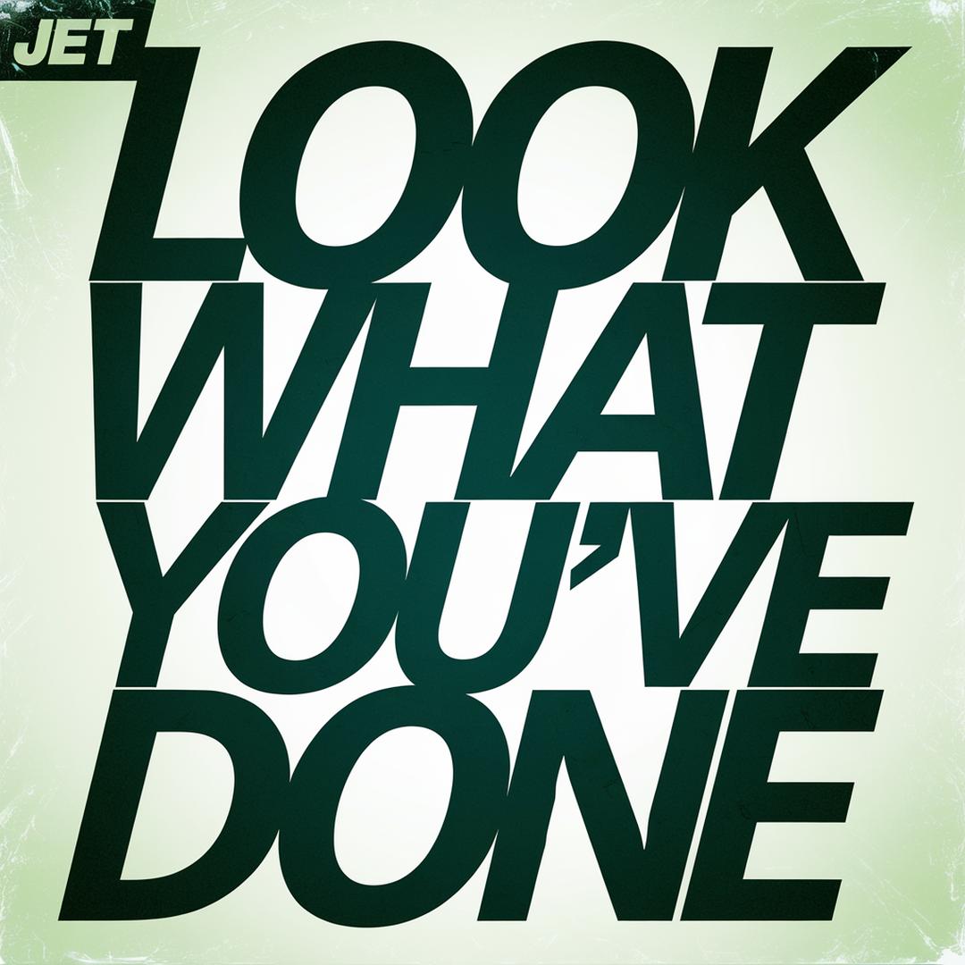 Jet - Look What You’ve Done
