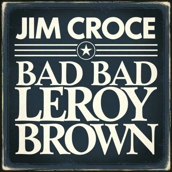 Jim Croce - Bad Bad Leroy Brown