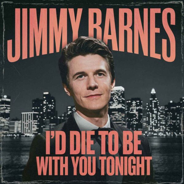 Jimmy Barnes - I'd Die To Be With You Tonight