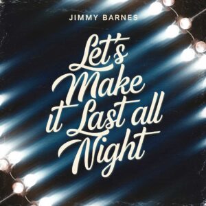 SF1103978 – Jimmy Barnes – Let’s Make It Last All Night