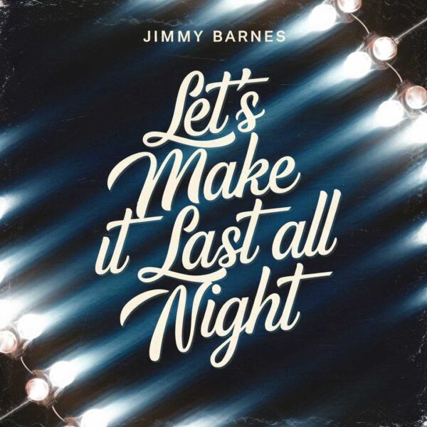 Jimmy Barnes - Let's Make It Last All Night